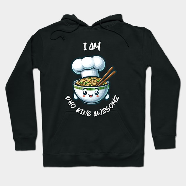 Cute Kawaii I Am Pho King Awesome Funny Noodle Bowl Pho Love Classic Hoodie by Dezinesbyem Designs